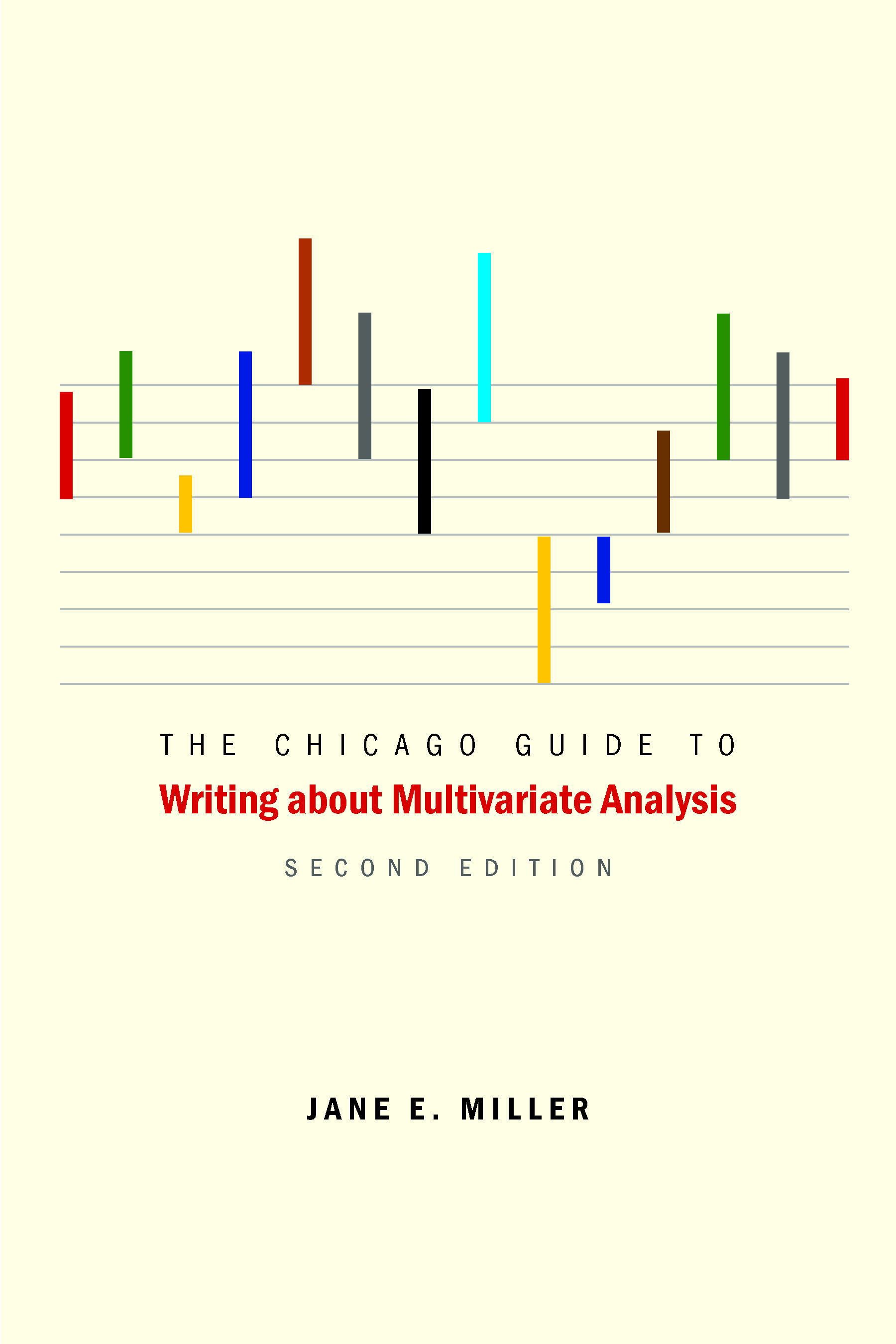 Book cover for Jane E. Miller, The Chicago Guide to Writing about Multivariate Analysis, Second Edition